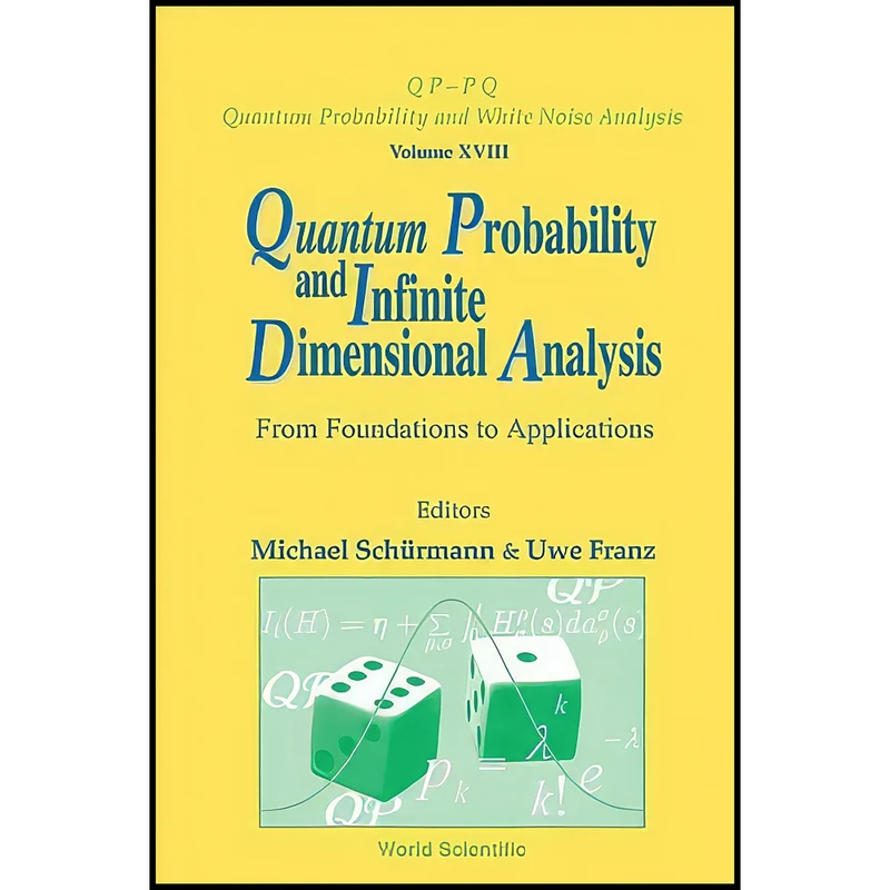 کتاب Quantum Probability and Infinite Dimensional Analysis اثر Uwe Franz and Michael Schurmann انتشارات World Scientific Publishing Company