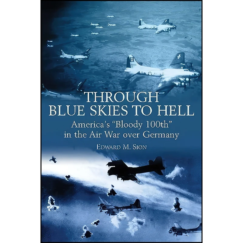 کتاب Through Blue Skies to Hell اثر Edward M. Sion انتشارات Casemate Publishers