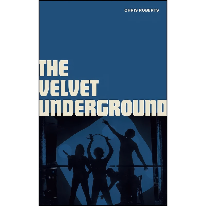 کتاب The Velvet Underground اثر Chris Roberts انتشارات Palazzo Editions
