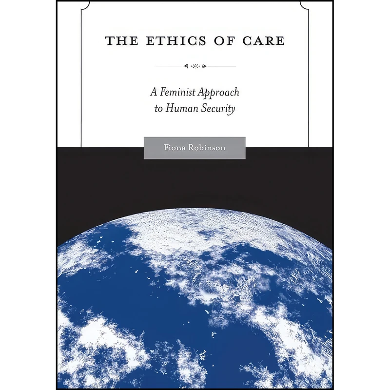 کتاب The Ethics of Care اثر Fiona Robinson انتشارات Temple University Press