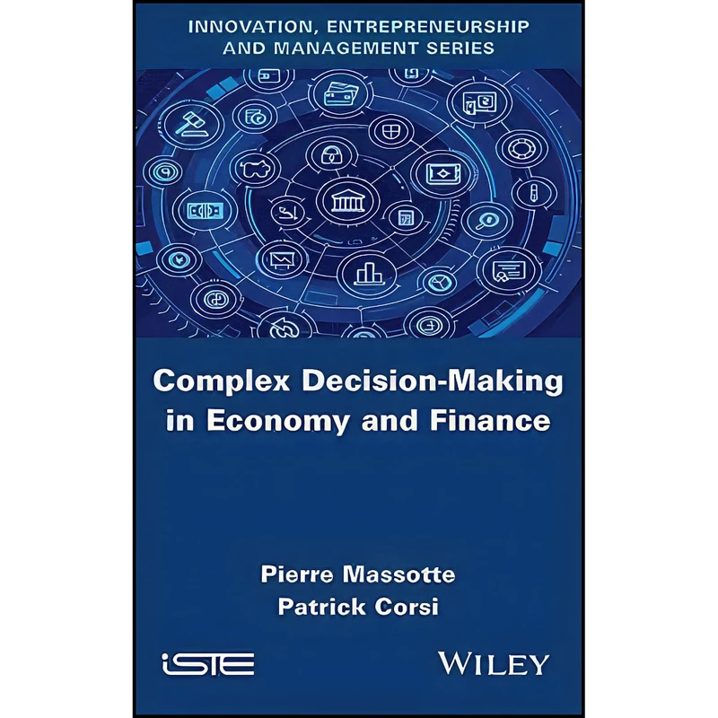 کتاب Complex Decision-Making in Economy and Finance  اثر Patrick Corsi and Pierre Massotte انتشارات Wiley-ISTE