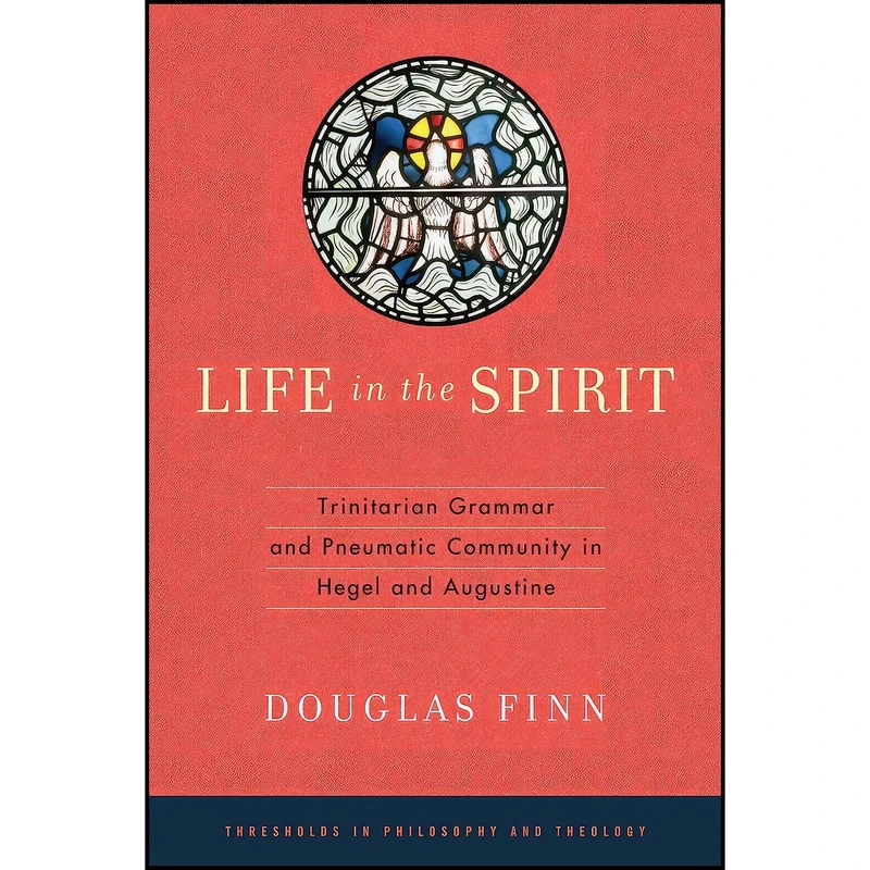 کتاب Life in the Spirit اثر Douglas Finn انتشارات University of Notre Dame Press