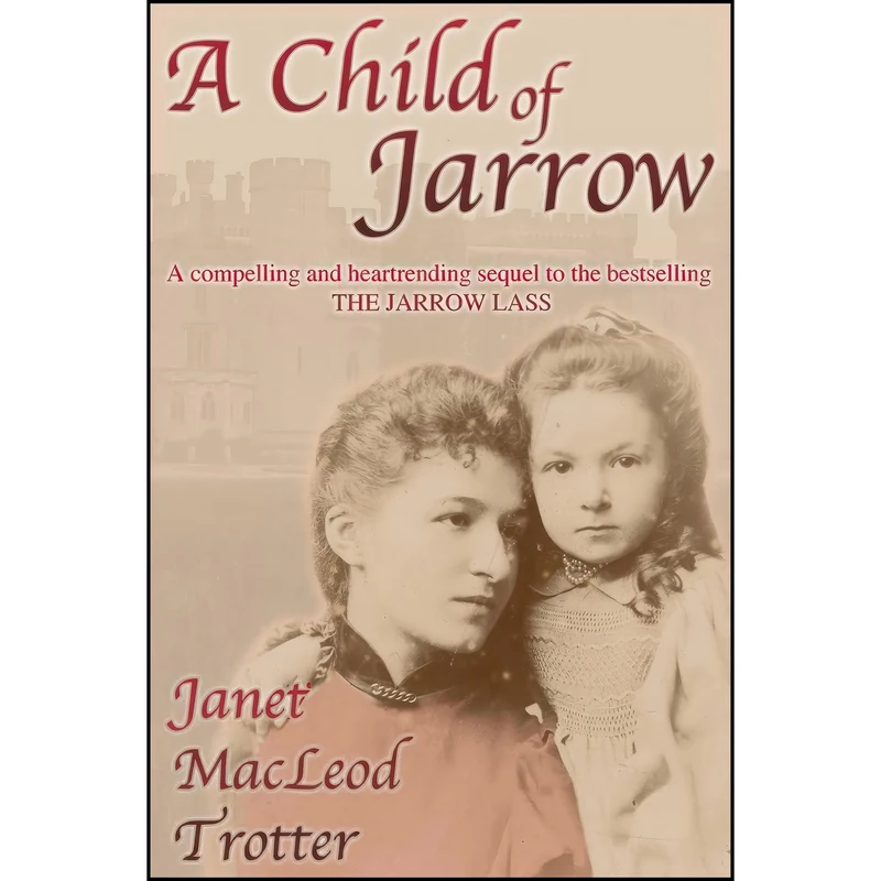 کتاب A Child of Jarrow اثر Janet MacLeod Trotter انتشارات MacLeod Trotter Books