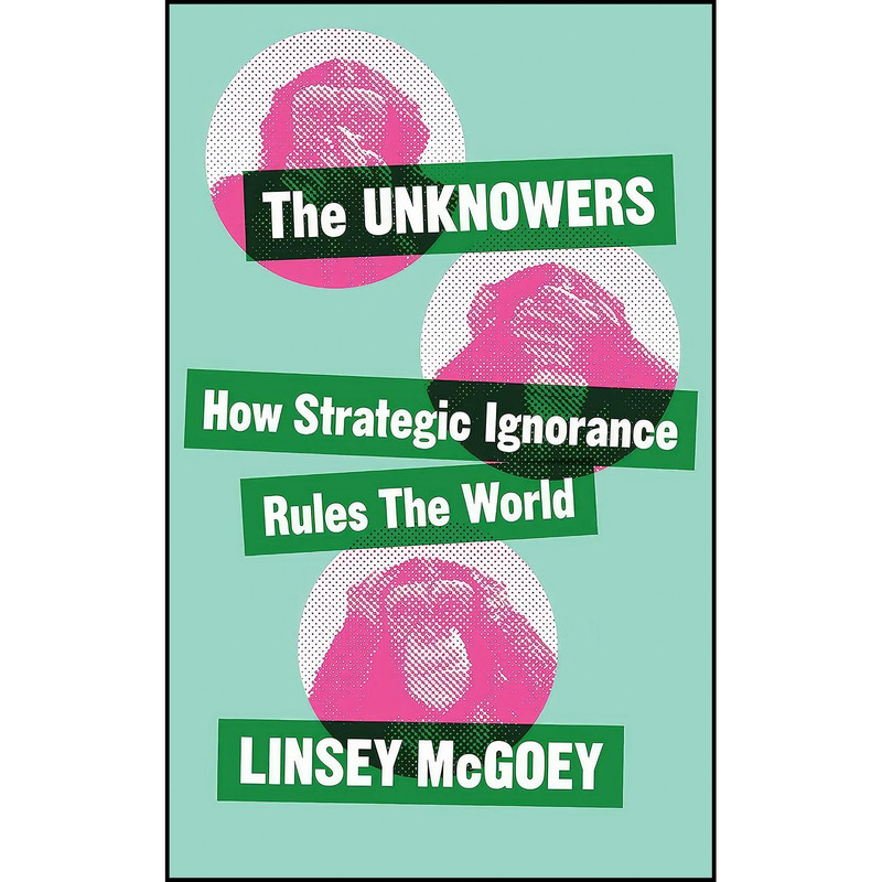 کتاب The Unknowers اثر Linsey McGoey انتشارات Zed Books