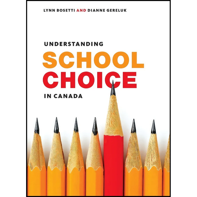 کتاب Understanding School Choice in Canada اثر Lynn Bosetti and Dianne Gereluk انتشارات University of Toronto Press