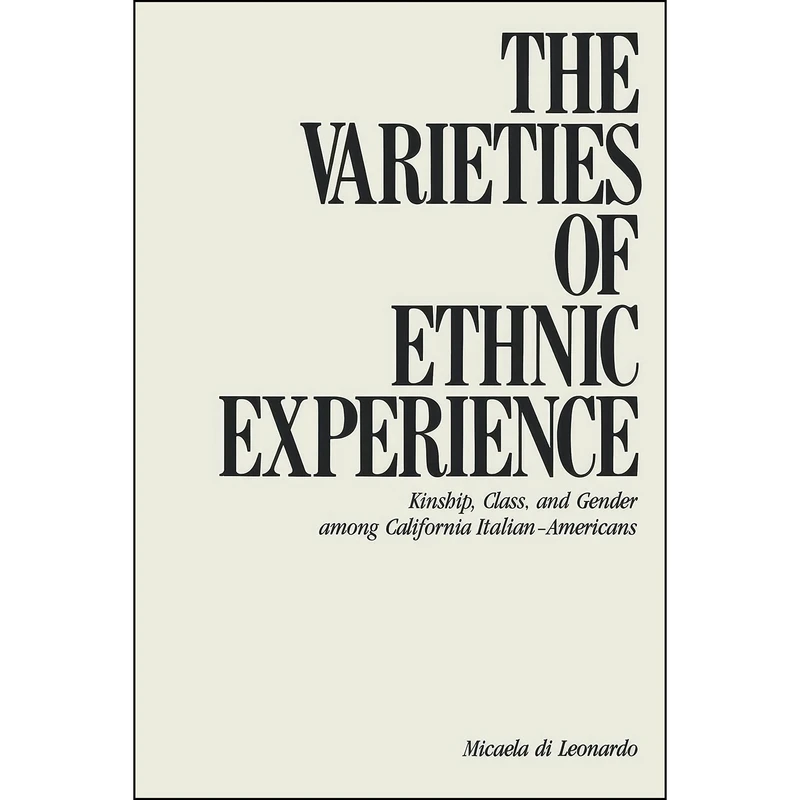 کتاب The Varieties of Ethnic Experience اثر Micaela Di Leonardo انتشارات Cornell University Press