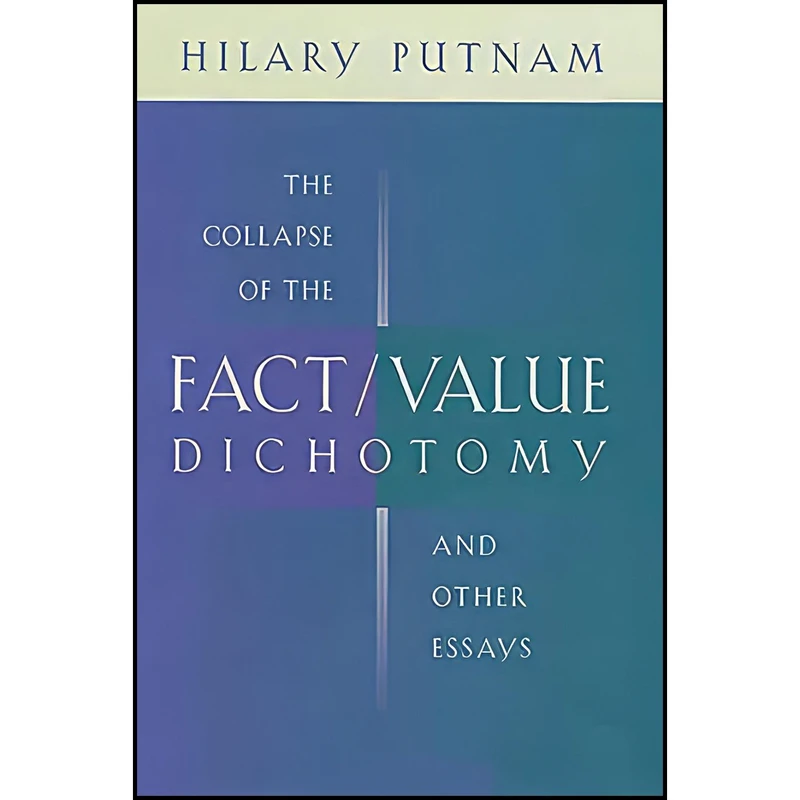 کتاب The Collapse of the Fact/Value Dichotomy and Other Essays اثر Hilary Putnam انتشارات Harvard University Press