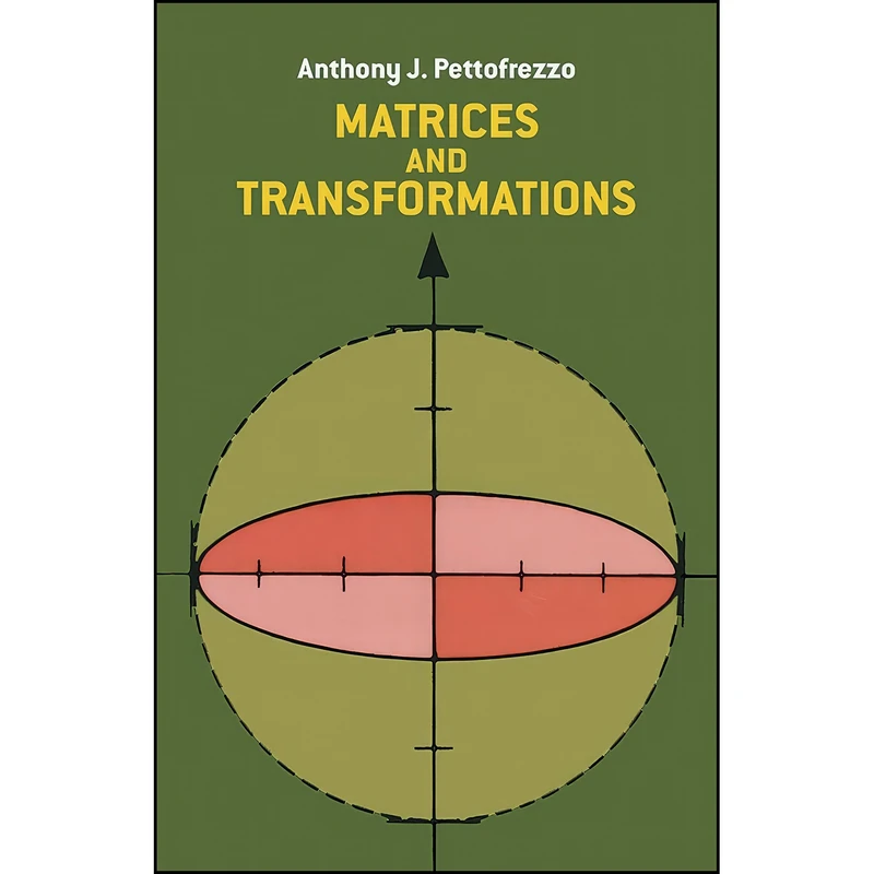کتاب Matrices and Transformations  اثر Anthony J. Pettofrezzo انتشارات Dover Publications