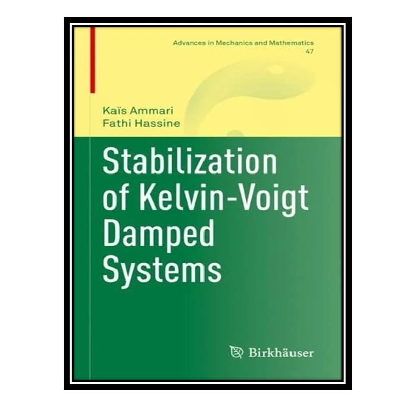 کتاب Stabilization of Kelvin-Voigt Damped Systems اثر Kaïs Ammari and Fathi Hassine انتشارات مؤلفین طلایی