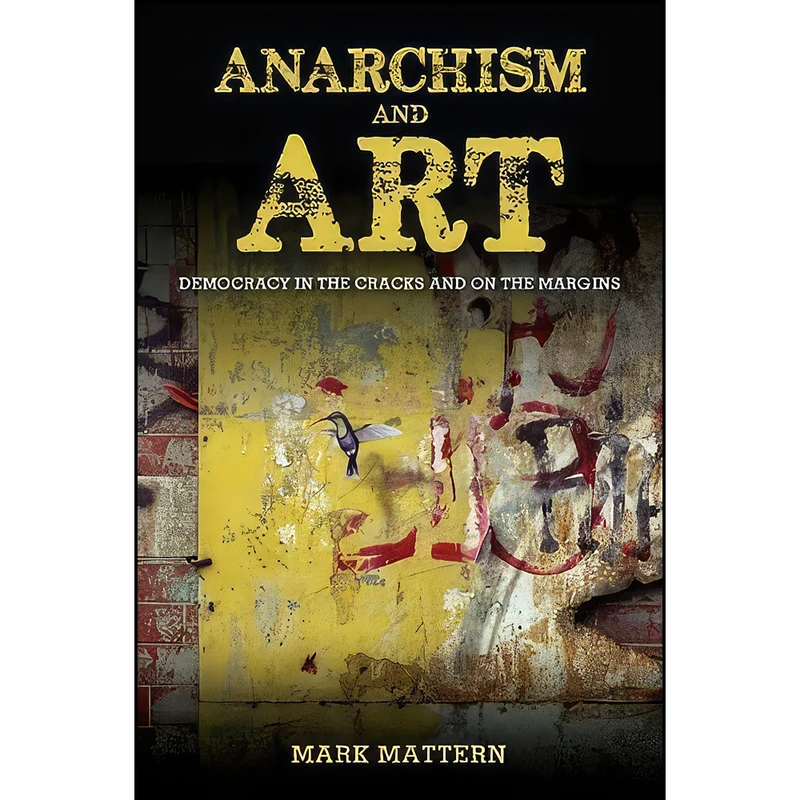 کتاب Anarchism and Art اثر Mark Mattern انتشارات SUNY Press