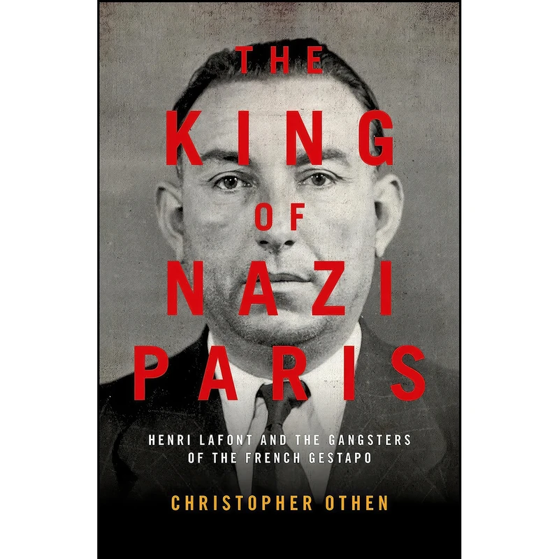 کتاب The King of Nazi Paris اثر جمعي از نويسندگان انتشارات Biteback Publishing