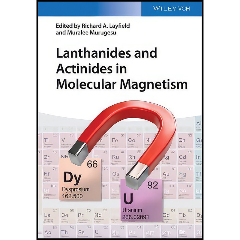 کتاب Lanthanides and Actinides in Molecular Magnetism اثر جمعي از نويسندگان انتشارات Wiley-VCH