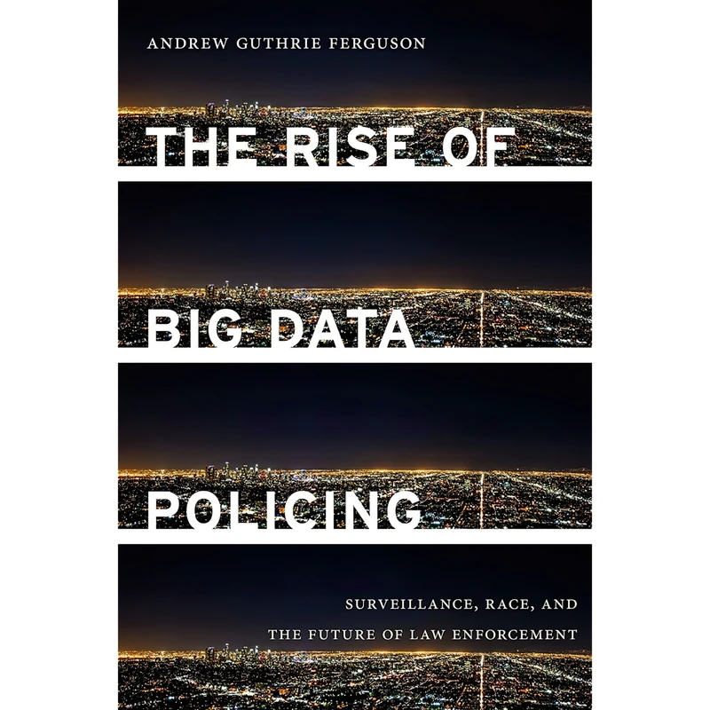 کتاب The Rise of Big Data Policing اثر Andrew G. Ferguson انتشارات NYU Press