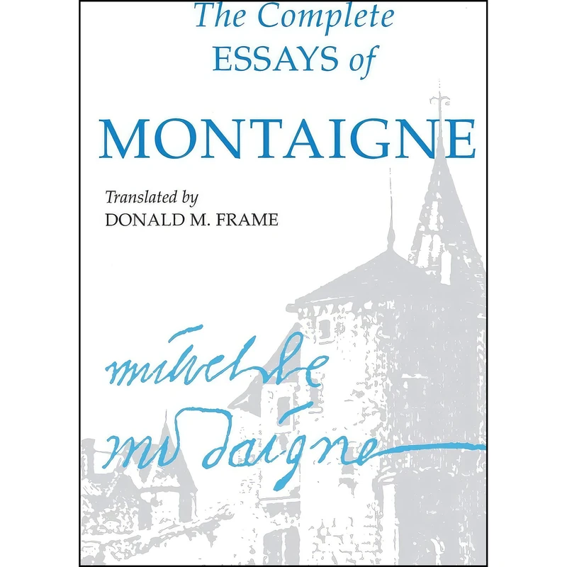 کتاب The Complete Essays of Montaigne اثر Michel de Montaigne and Donald M. Frame انتشارات Stanford University Press
