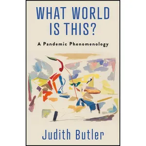 کتاب What World Is This? اثر Judith Butler انتشارات Columbia University Press