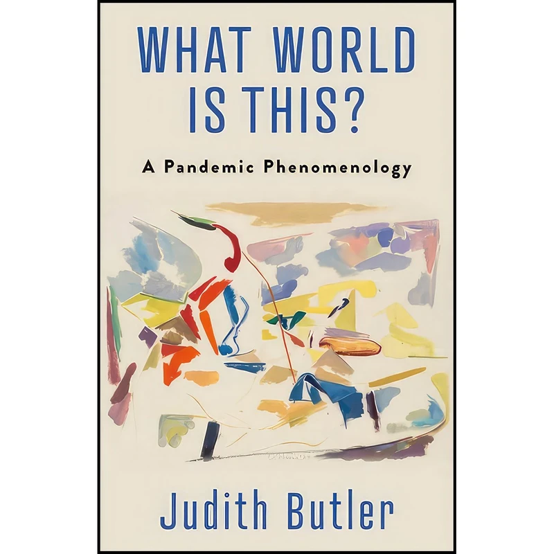کتاب What World Is This? اثر Judith Butler انتشارات Columbia University Press