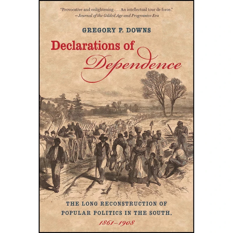 کتاب Declarations of Dependence اثر Gregory P. Downs انتشارات The University of North Carolina Press