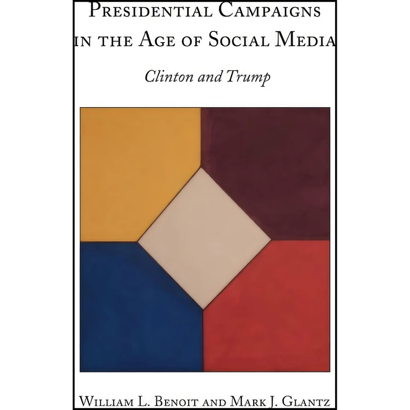 کتاب Presidential Campaigns in the Age of Social Media  اثر Benoit انتشارات Peter Lang
