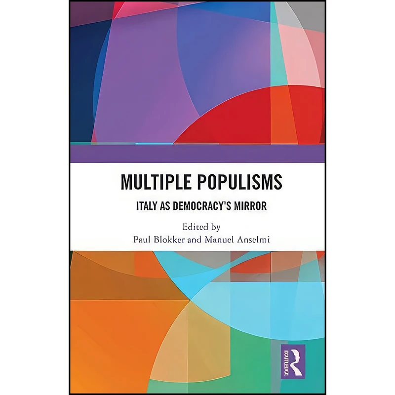 کتاب Multiple Populisms اثر Paul Blokker and Manuel Anselmi انتشارات Routledge