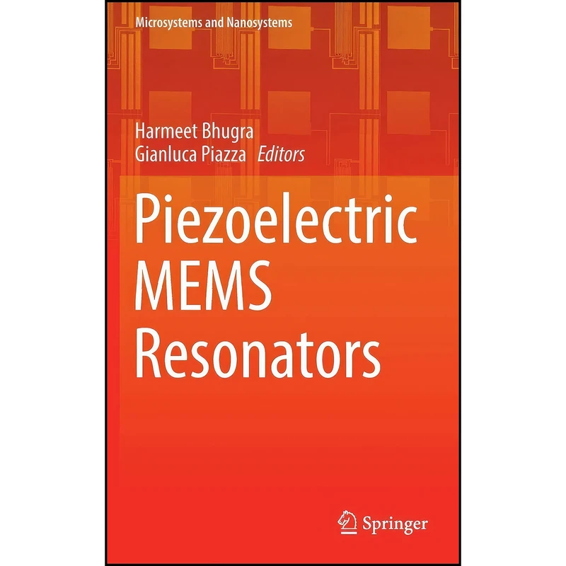 کتاب Piezoelectric MEMS Resonators  اثر Harmeet Bhugra and Gianluca Piazza انتشارات Springer