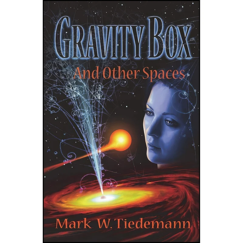 کتاب Gravity Box and Other Spaces اثر Mark W. Tiedemann انتشارات Walrus Publishing