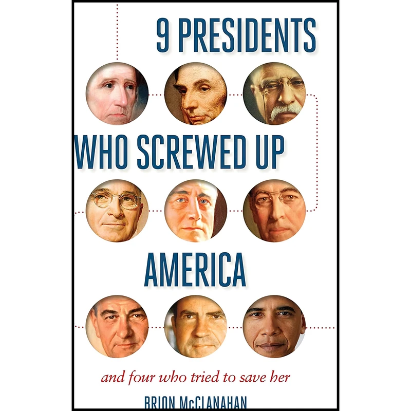 کتاب 9 Presidents Who Screwed Up America اثر Brion T. McClanahan انتشارات Regnery History
