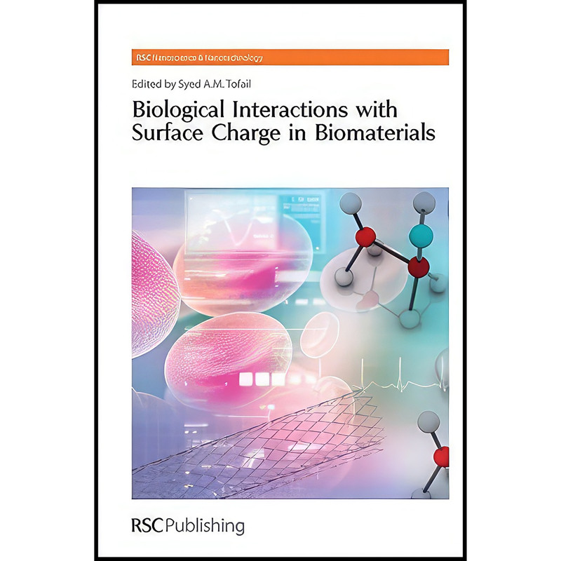 کتاب Biological Interactions with Surface Charge in Biomaterials اثر Syed Tofail انتشارات Royal Society of Chemistry