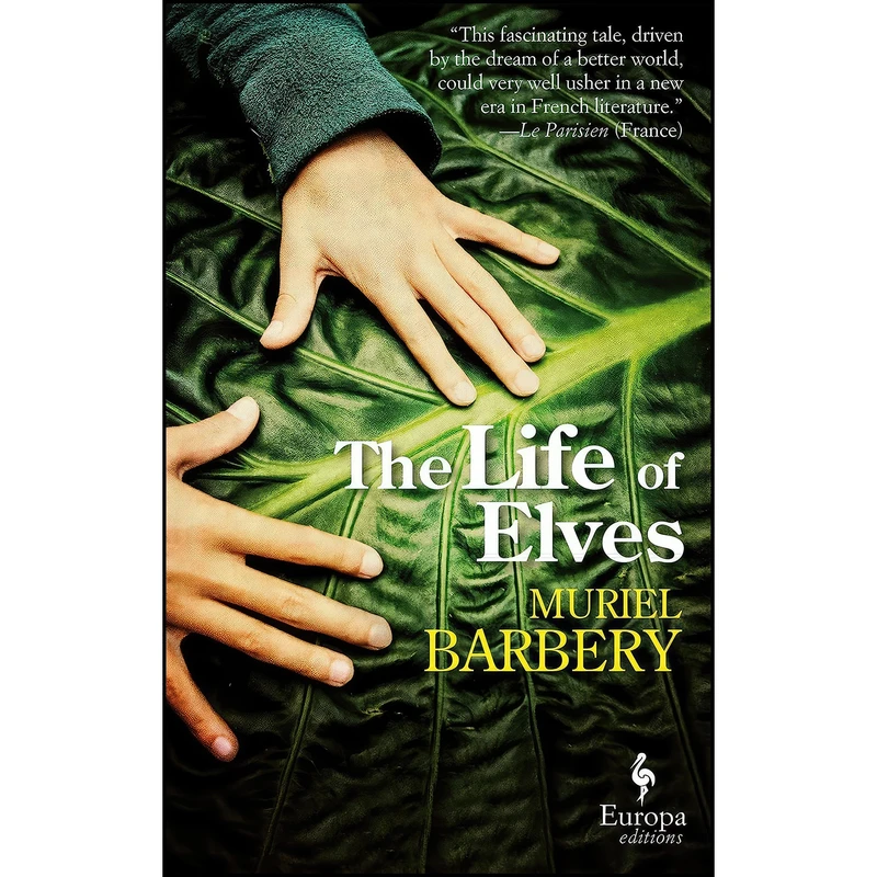 کتاب The Life of Elves اثر Muriel Barbery and Alison Anderson انتشارات Europa Editions