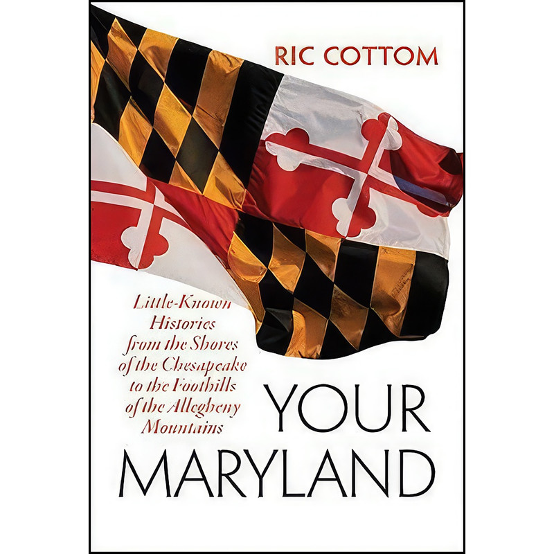 کتاب Your Maryland اثر Ric Cottom انتشارات Johns Hopkins University Press