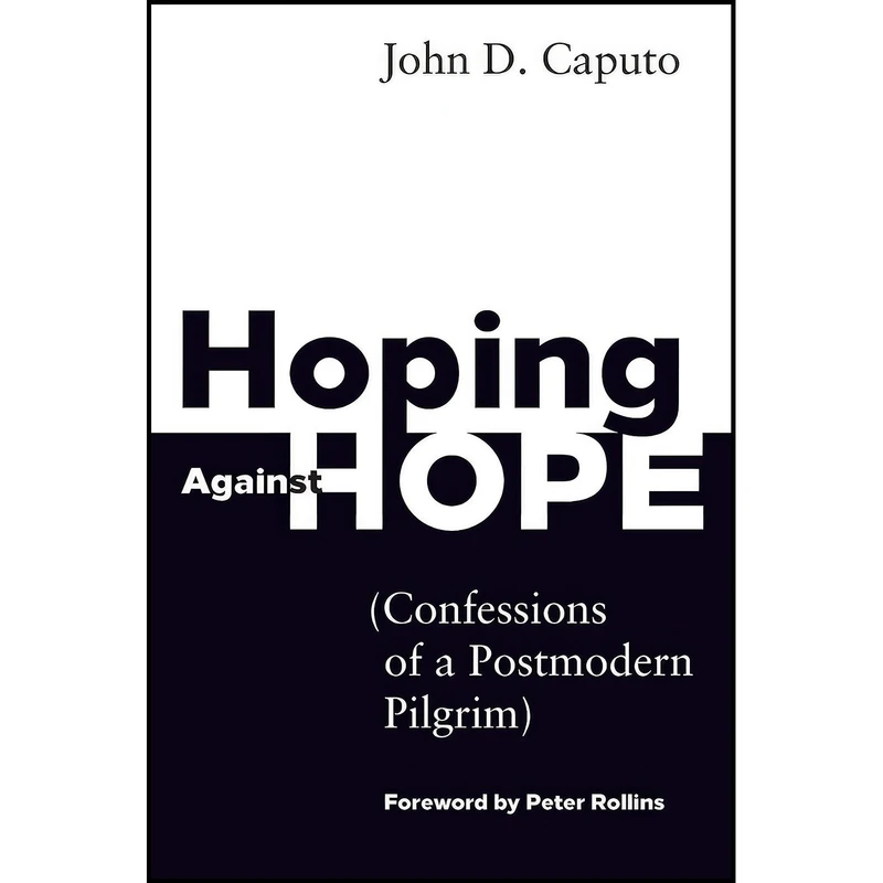 کتاب Hoping Against Hope اثر John D. Caputo and Peter Rollins انتشارات Fortress Press
