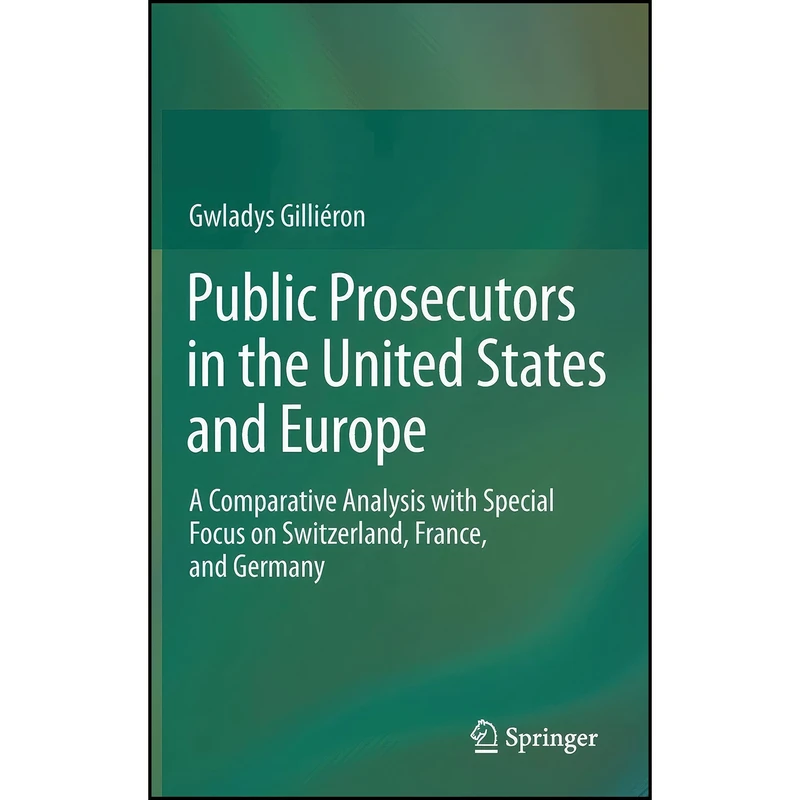 کتاب Public Prosecutors in the United States and Europe اثر Gwladys Gillié ron انتشارات Springer