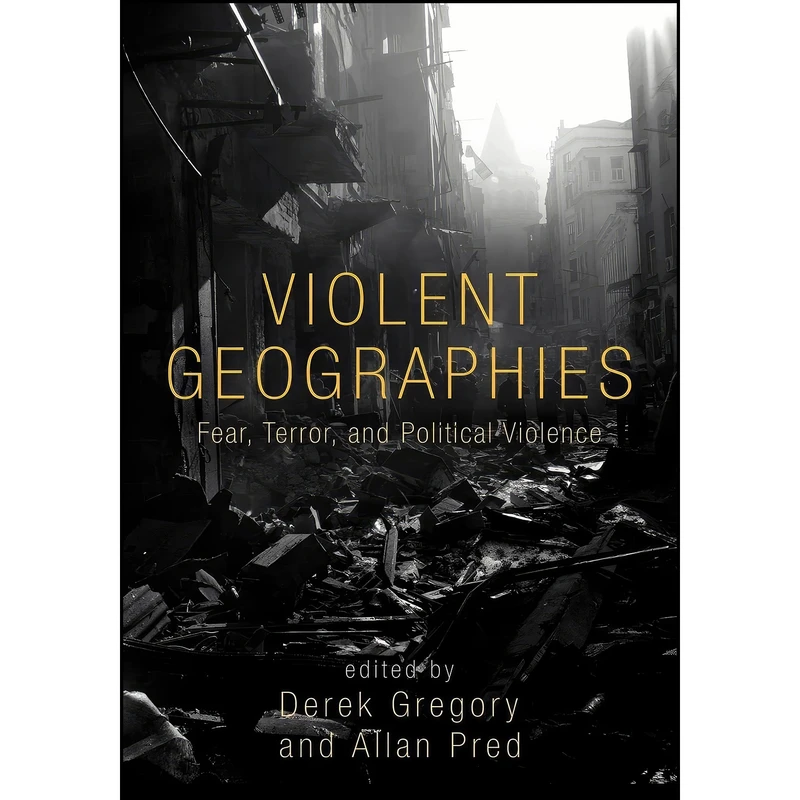 کتاب Violent Geographies اثر Derek Gregory and Allan Pred انتشارات تازه ها
