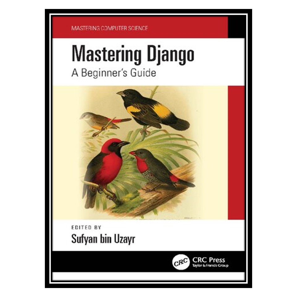 کتاب Mastering Django: A Beginner&#39;s Guide اثر Sufyan bin Uzayr انتشارات مؤلفین طلایی