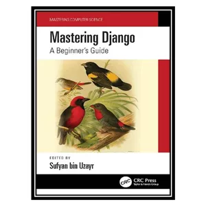 کتاب Mastering Django: A Beginner&#39;s Guide اثر Sufyan bin Uzayr انتشارات مؤلفین طلایی