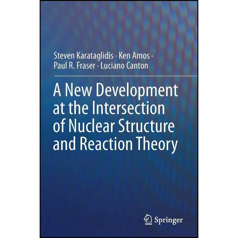 کتاب A New Development at the Intersection of Nuclear Structure and Reaction Theory اثر جمعي از نويسندگان انتشارات تازه ها