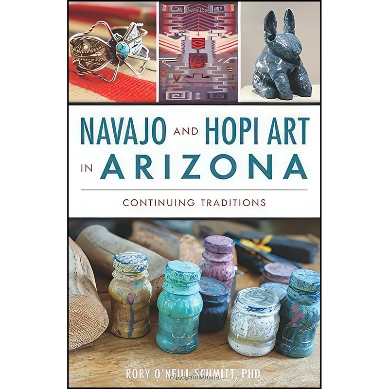 کتاب Navajo and Hopi Art in Arizona اثر Rory ONeill Schmitt PhD انتشارات The History Press