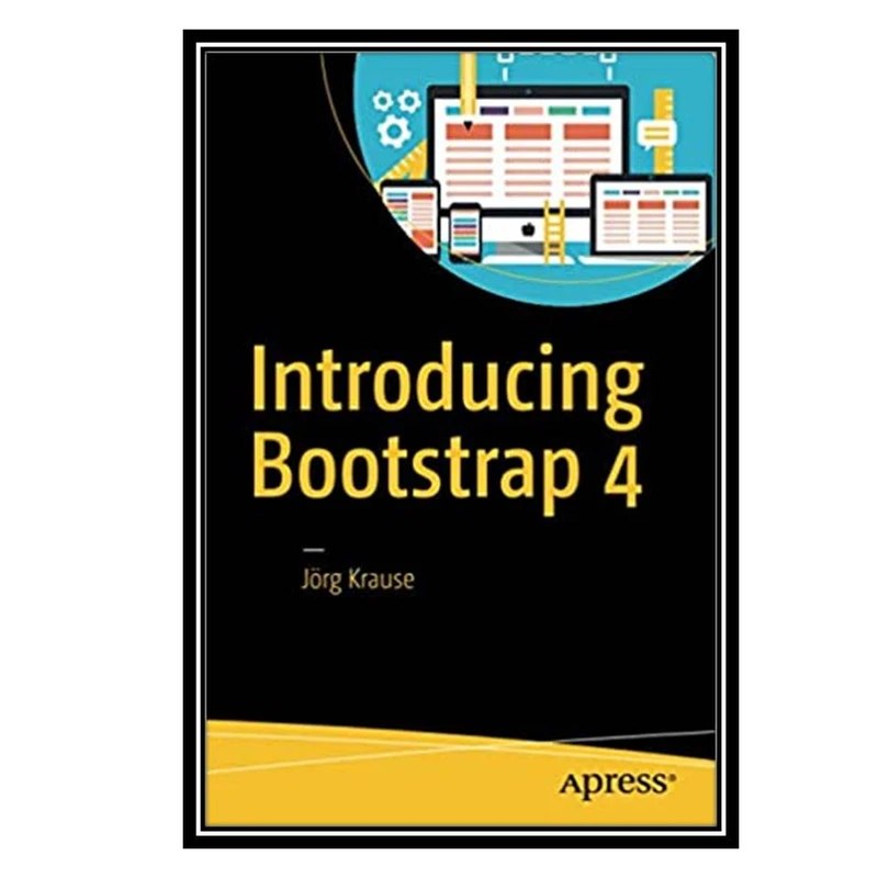 کتاب Introducing Bootstrap 4 1st Edition اثر Jörg Krause انتشارات مؤلفین طلایی