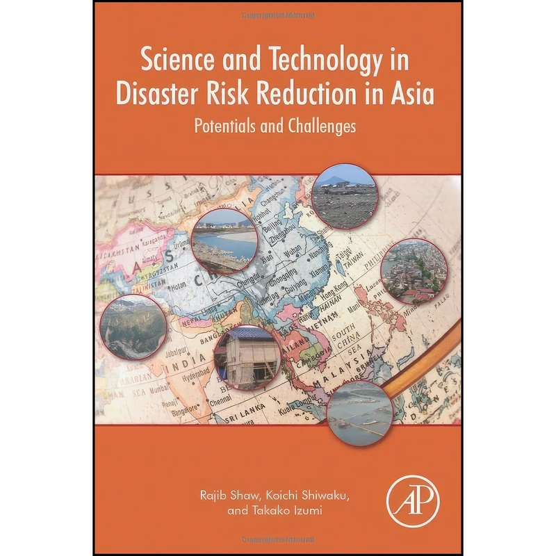 کتاب Science and Technology in Disaster Risk Reduction in Asia اثر جمعي از نويسندگان انتشارات Academic Press