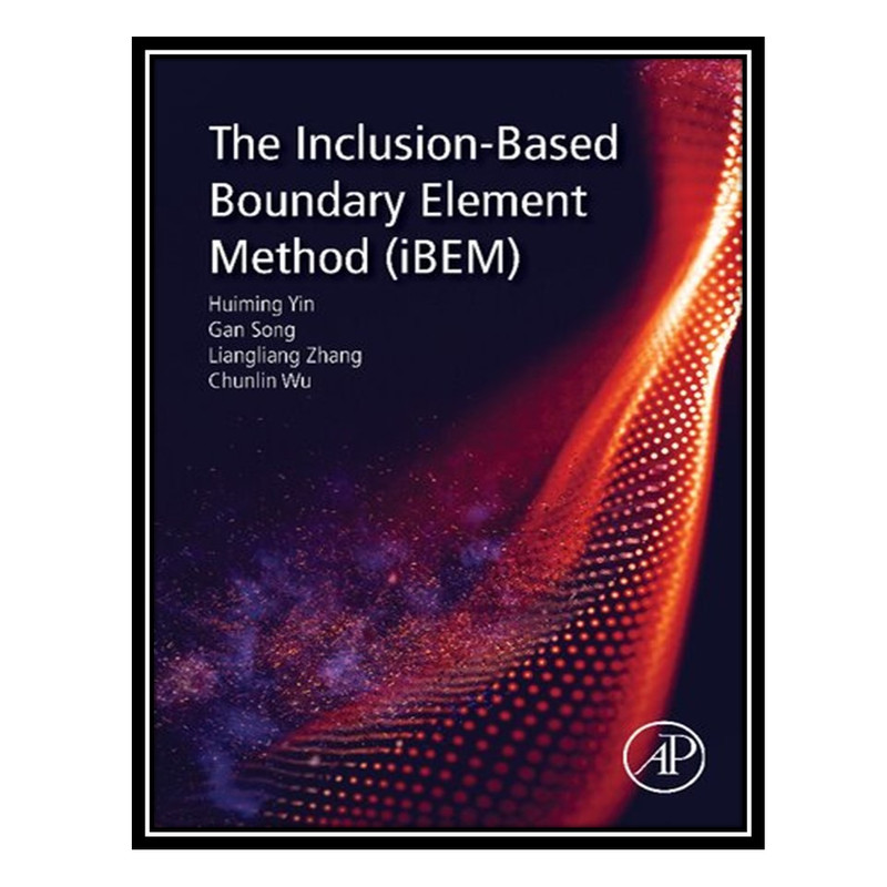 کتاب The Inclusion-Based Boundary Element Method (iBEM) اثر جمعی از نویسندگان انتشارات مؤلفین طلایی