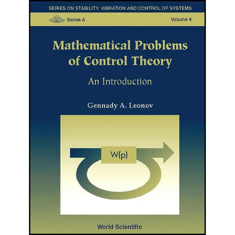 کتاب Mathematical Problems of Control Theory اثر Gennadii Alekseevich Leonov انتشارات World Scientific Publishing Company