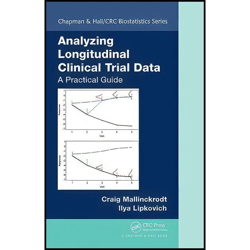 کتاب Analyzing Longitudinal Clinical Trial Data اثر جمعي از نويسندگان انتشارات Chapman and Hall/CRC