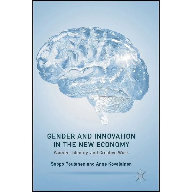 کتاب Gender and Innovation in the New Economy اثر Seppo Poutanen and Anne Kovalainen انتشارات Palgrave Macmillan
