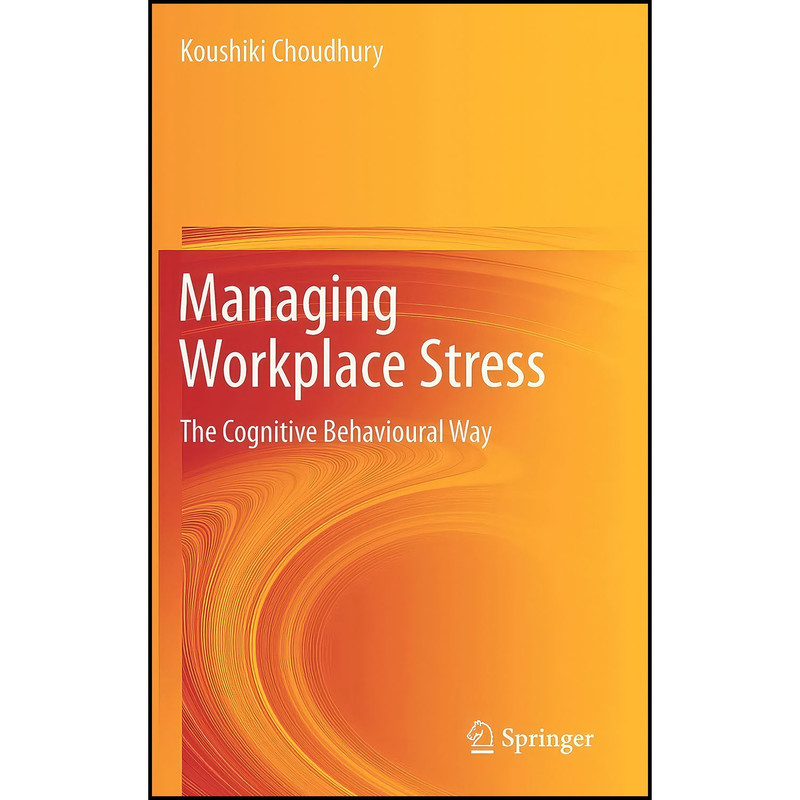 کتاب Managing Workplace Stress اثر Koushiki Choudhury انتشارات Springer