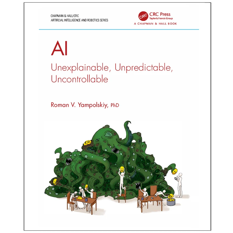 کتاب AI Unexplainable, Unpredictable, Uncontrollable اثر Roman V. Yampolskiy انتشارات رایان کاویان