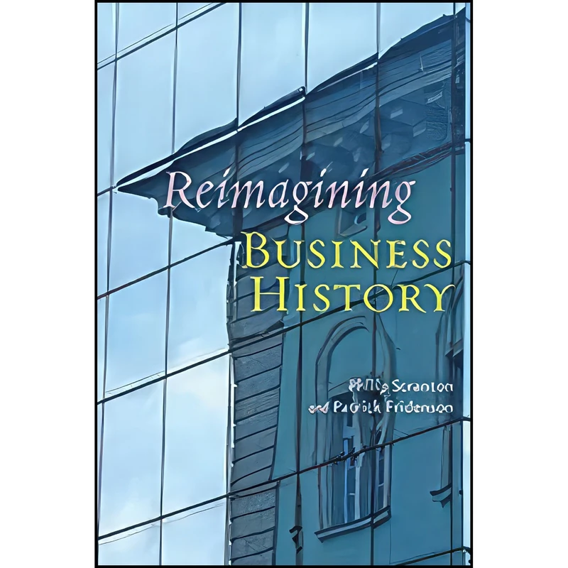 کتاب Reimagining Business History اثر جمعي از نويسندگان انتشارات Johns Hopkins University Press