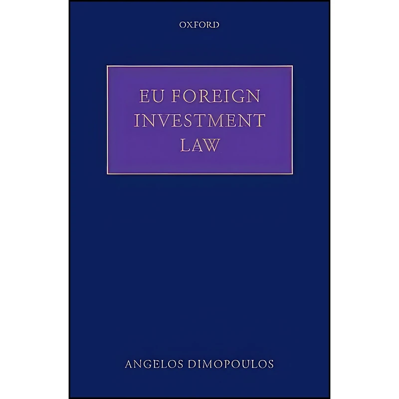کتاب EU Foreign Investment Law اثر Angelos Dimopoulos انتشارات Oxford University Press