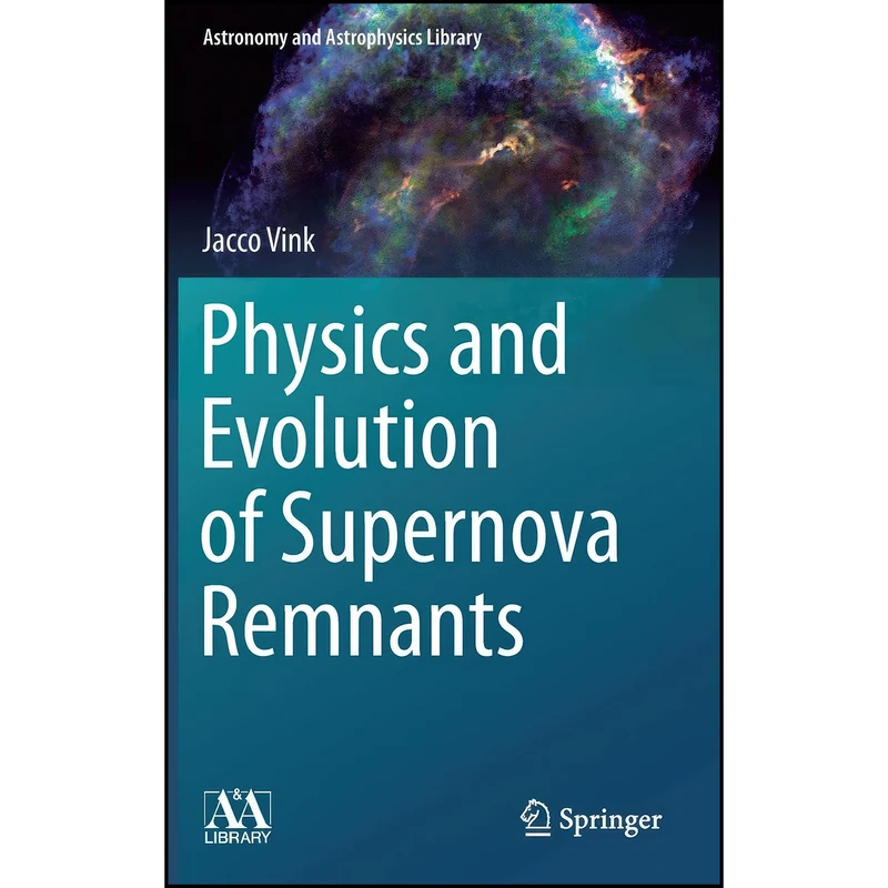 کتاب Physics and Evolution of Supernova Remnants  اثر Jacco Vink انتشارات Springer