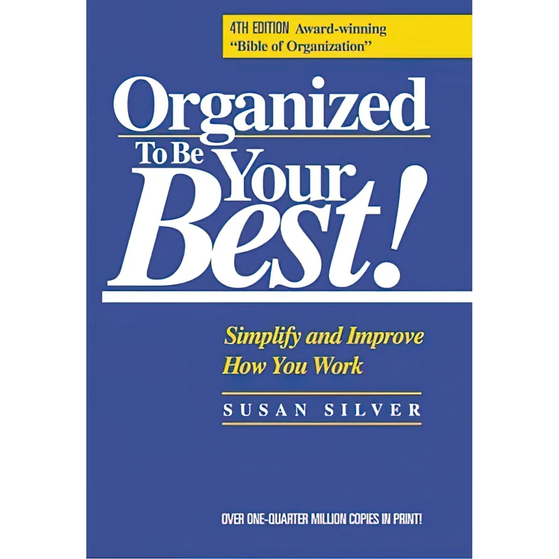 کتاب Organized to Be Your Best! Simplify and Improve How You Work اثر Susan Silver انتشارات ADAMS-HALL PUBLISHING