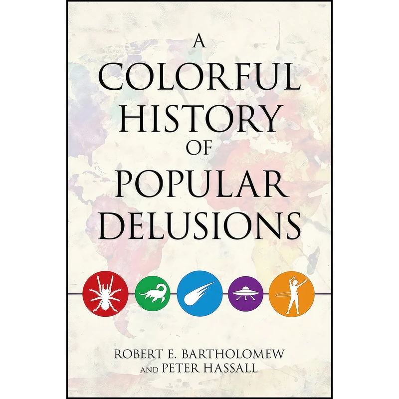 کتاب A Colorful History of Popular Delusions اثر جمعي از نويسندگان انتشارات Prometheus