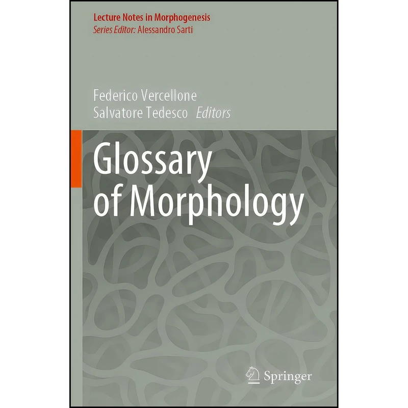کتاب Glossary of Morphology  اثر Federico Vercellone and Salvatore Tedesco انتشارات Springer